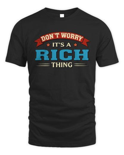 Don't Worry It's a Your Name Thing Funny Retro T-Shirt RICH M1-57 / Unisex Standard T-Shirt / black