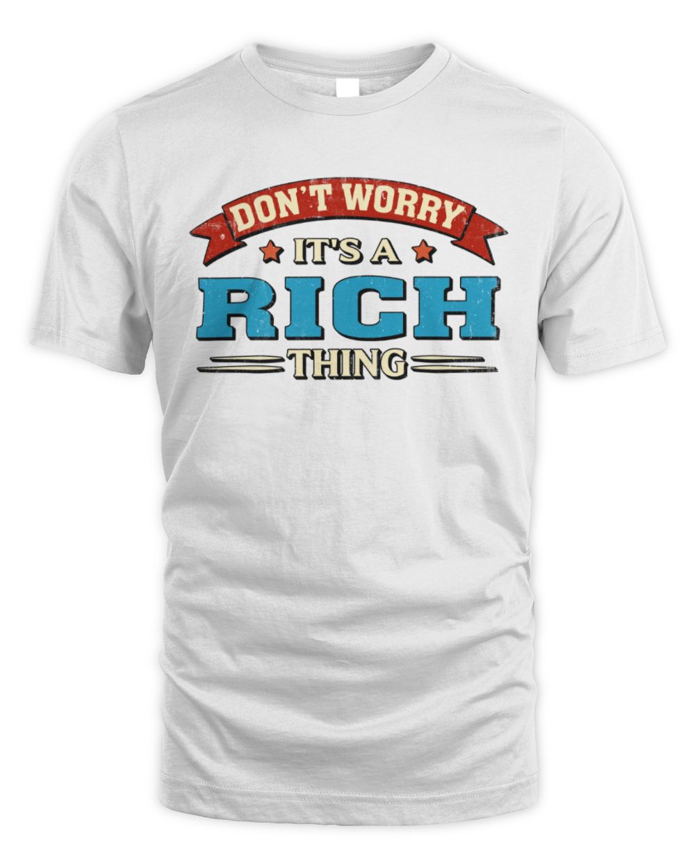 Don't Worry It's a Your Name Thing Funny Retro T-Shirt RICH M1-57 / Unisex Standard T-Shirt / white