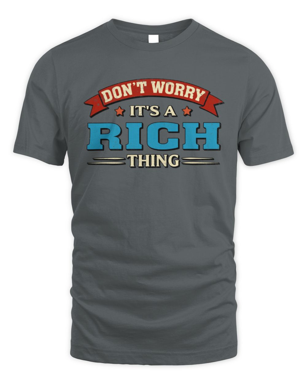 Don't Worry It's a Your Name Thing Funny Retro T-Shirt RICH M1-57 / Unisex Standard T-Shirt / charcoal