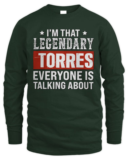I'm That Legendary Name Everyone Is Talking About Funny Graphic T-Shirt TORRES M1-73 / Men's Long Sleeved T-Shirt / forest green