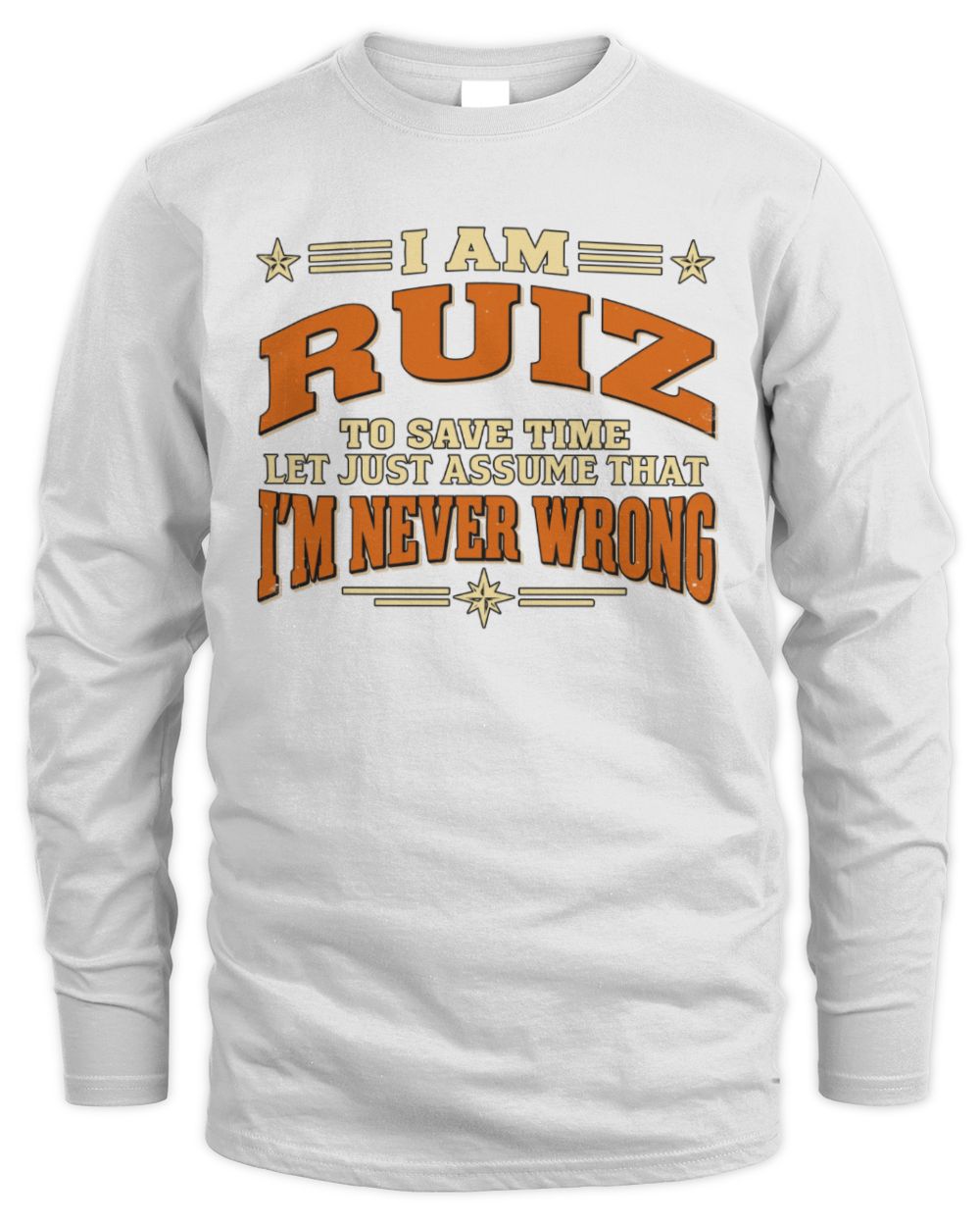I'm Name Let's Just Assume I'm Never Wrong Retro Shirt RUIZ M1-64 / Men's Long Sleeved T-Shirt / white