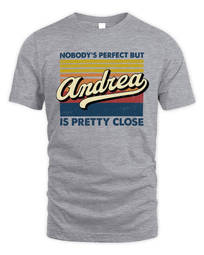 Nobody's Perfect But Your Name Is Pretty Close Retro Shirt ANDREA M1-65 / Unisex Standard T-Shirt / sport grey