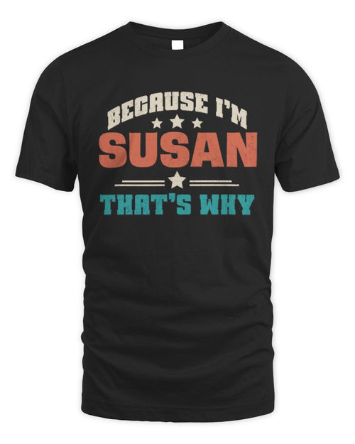 Because I'm Name That's Why Personalized Retro Shirt SUSAN-49 / Unisex Standard T-Shirt / black