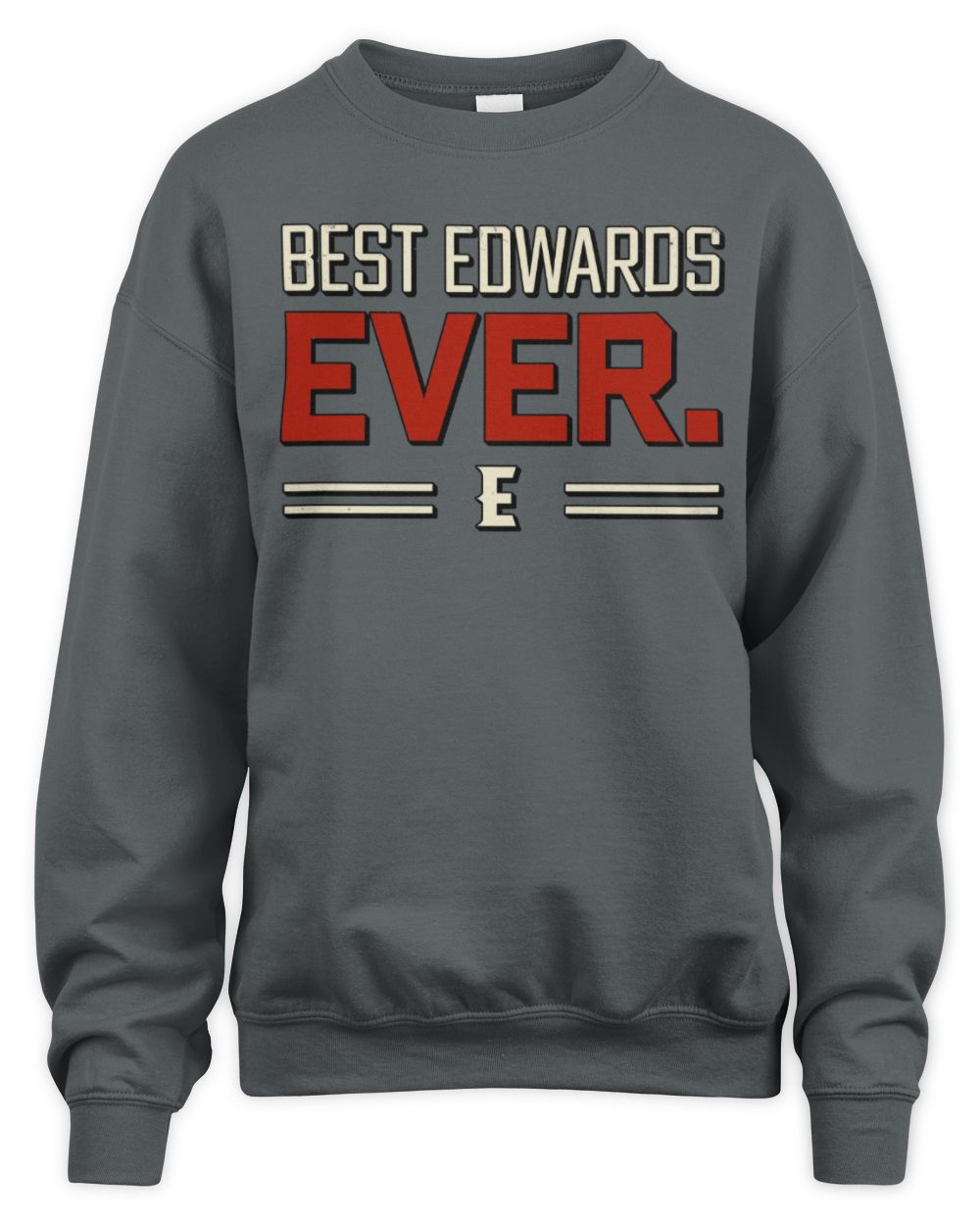Best Your Name Ever Cool Shirt EDWARDS M1-58 / Unisex Sweatshirt / charcoal