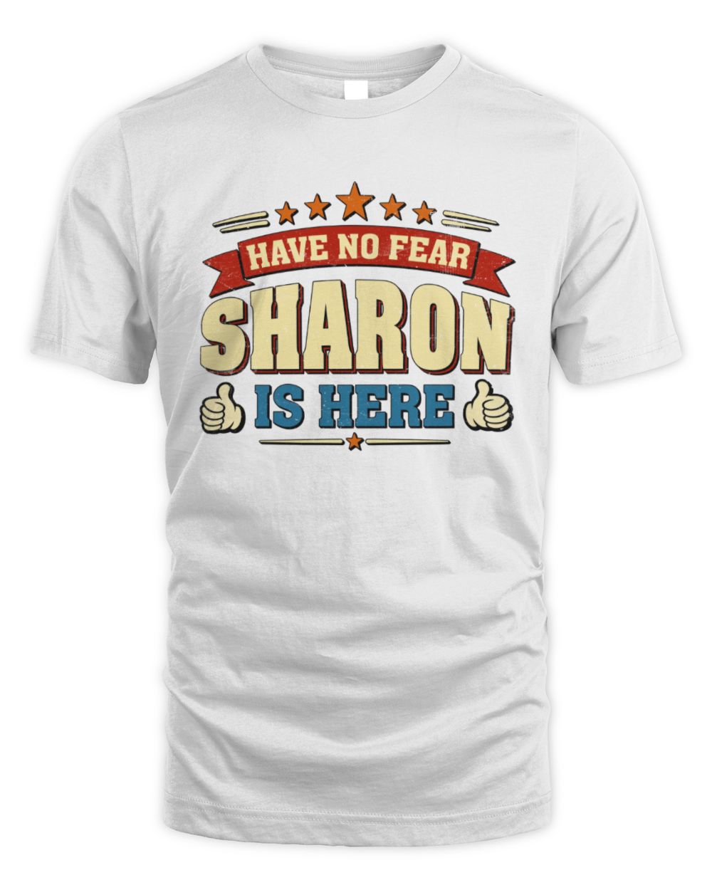 Have No Fear Your Name Is Here Cool Graphic T-Shirt SHARON M1-71 / Unisex Standard T-Shirt / white