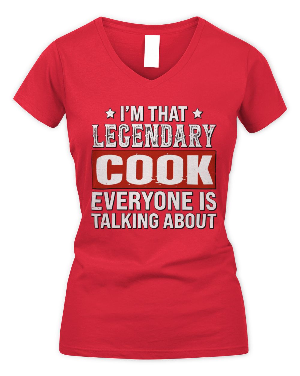 I'm That Legendary Name Everyone Is Talking About Funny Graphic T-Shirt COOK M1-73 / Women's V-Neck T-Shirt / red