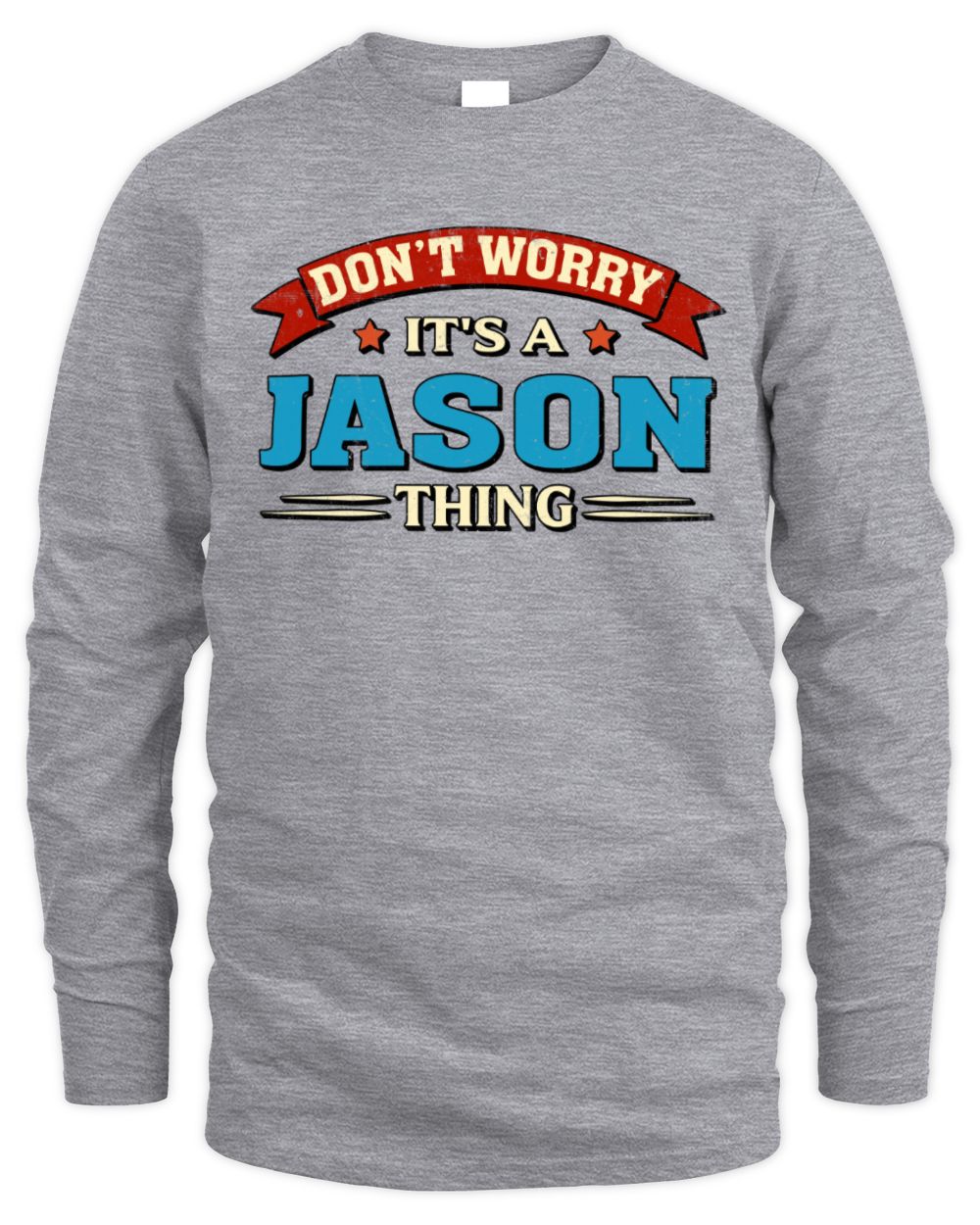 Don't Worry It's a Your Name Thing Funny Retro T-Shirt JASON M1-57 / Men's Long Sleeved T-Shirt / sport grey