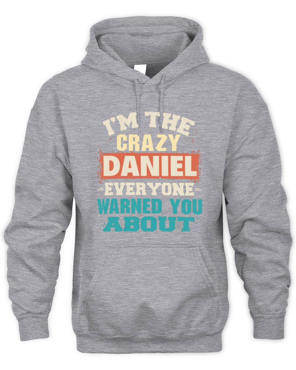 I'm the Crazy One Everyone Warned You About Retro Graphic T-Shirt DANIEL M1-70 / Unisex Hoodie / sport grey