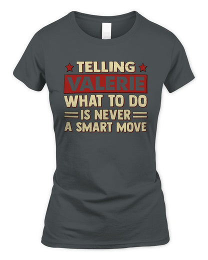 Telling Your Name What to Do Is Never a Smart Move Shirt VALERIE M1-66 / Women's Standard T-Shirt / charcoal