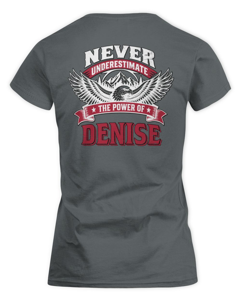 Never Underestimate Your Name Eagle Mountain Shirt DENISE M1-61 / Women's Standard T-Shirt / charcoal