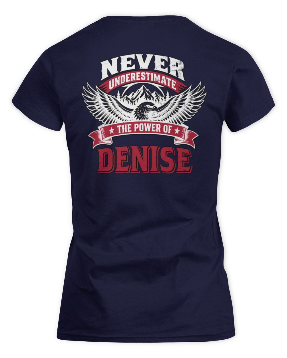 Never Underestimate Your Name Eagle Mountain Shirt DENISE M1-61 / Women's Standard T-Shirt / navy