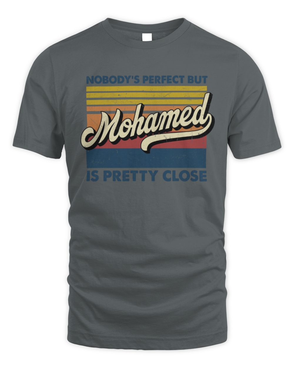 Nobody's Perfect But Your Name Is Pretty Close Retro Shirt MOHAMED M1-65 / Unisex Standard T-Shirt / charcoal