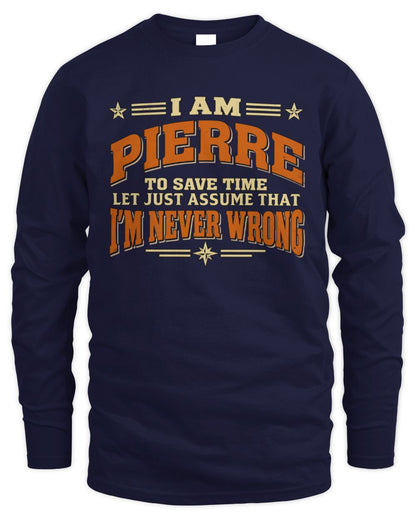I'm Name Let's Just Assume I'm Never Wrong Retro Shirt PIERRE M1-64 / Men's Long Sleeved T-Shirt / navy