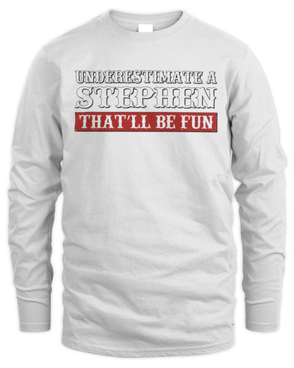 Underestimate Me That'll Be Fun Graphic T-Shirt STEPHEN M1-69 / Men's Long Sleeved T-Shirt / white