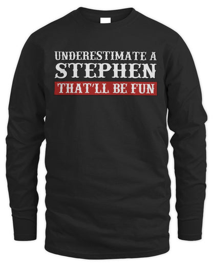 Underestimate Me That'll Be Fun Graphic T-Shirt STEPHEN M1-69 / Men's Long Sleeved T-Shirt / black