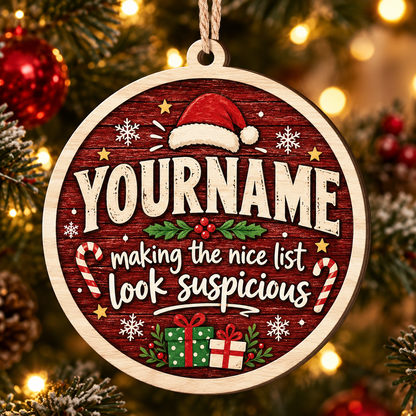 Making The Nice List Look Suspicious - Personalized Wooden Ornament