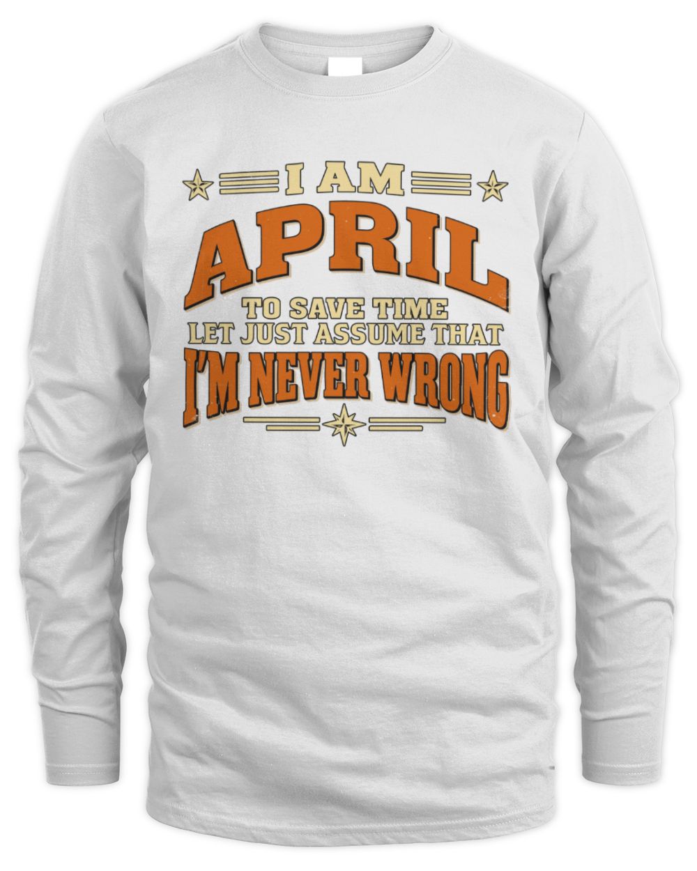 I'm Name Let's Just Assume I'm Never Wrong Retro Shirt APRIL M1-64 / Men's Long Sleeved T-Shirt / white