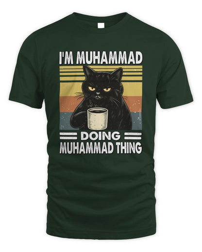 I'm Name Doing Name Thing Grumpy Black Cat Shirt MUHAMMAD M1-79 / Unisex Standard T-Shirt / forest green