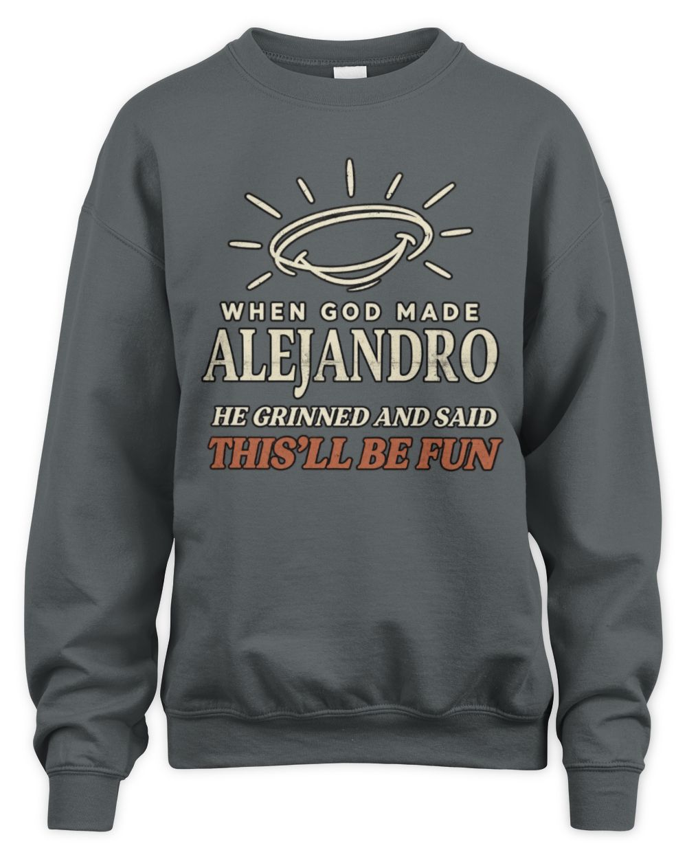 When God Made Your Name Funny Western T-Shirt T-Shirt ALEJANDRO M1-S82 / Unisex Sweatshirt / charcoal
