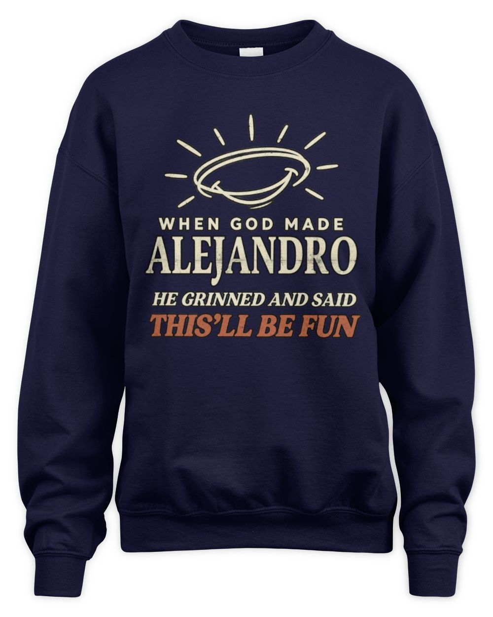 When God Made Your Name Funny Western T-Shirt T-Shirt ALEJANDRO M1-S82 / Unisex Sweatshirt / navy