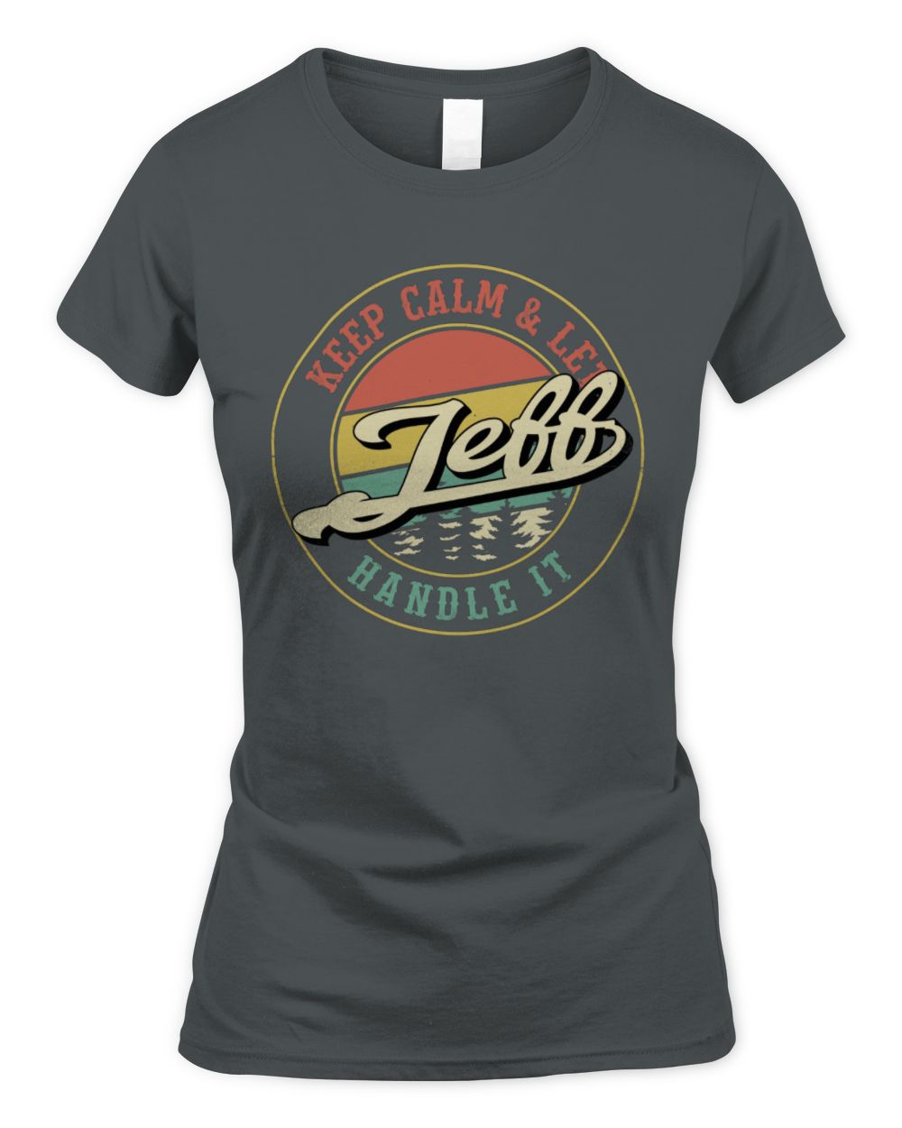 Keep Calm Let Your Name Handle It Retro T-Shirt JEFF M1-54 / Women's Standard T-Shirt / charcoal