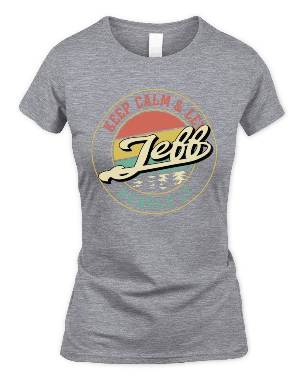 Keep Calm Let Your Name Handle It Retro T-Shirt JEFF M1-54 / Women's Standard T-Shirt / sport grey