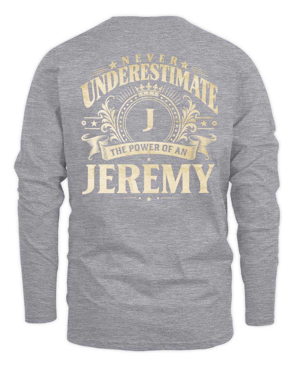 Never Underestimate Your Name Luxury Logo Shirt JEREMY M1-63 / Men's Long Sleeved T-Shirt / sport grey