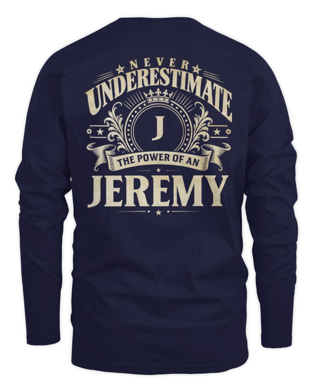 Never Underestimate Your Name Luxury Logo Shirt JEREMY M1-63 / Men's Long Sleeved T-Shirt / navy