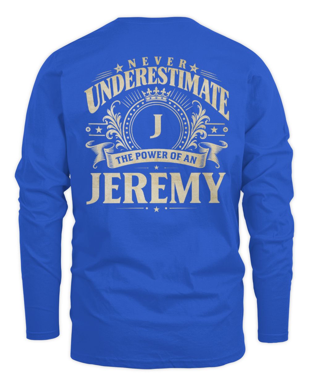 Never Underestimate Your Name Luxury Logo Shirt JEREMY M1-63 / Men's Long Sleeved T-Shirt / royal