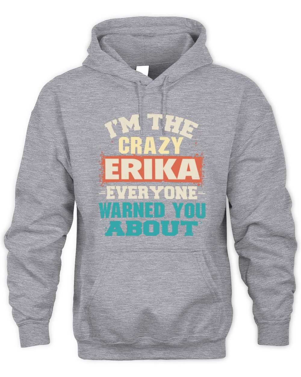 I'm the Crazy One Everyone Warned You About Retro Graphic T-Shirt ERIKA M1-70 / Unisex Hoodie / sport grey