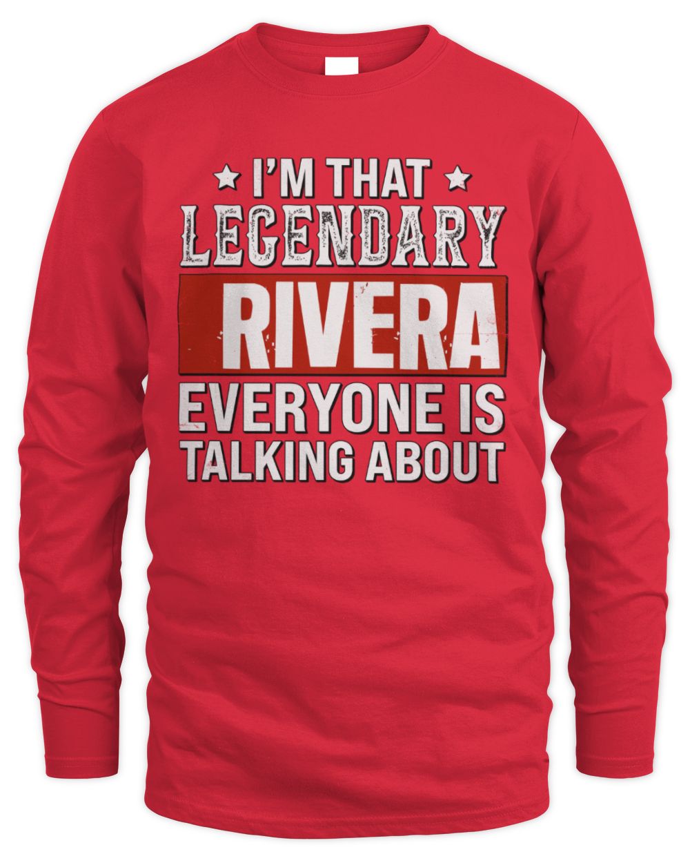I'm That Legendary Name Everyone Is Talking About Funny Graphic T-Shirt RIVERA M1-73 / Men's Long Sleeved T-Shirt / red