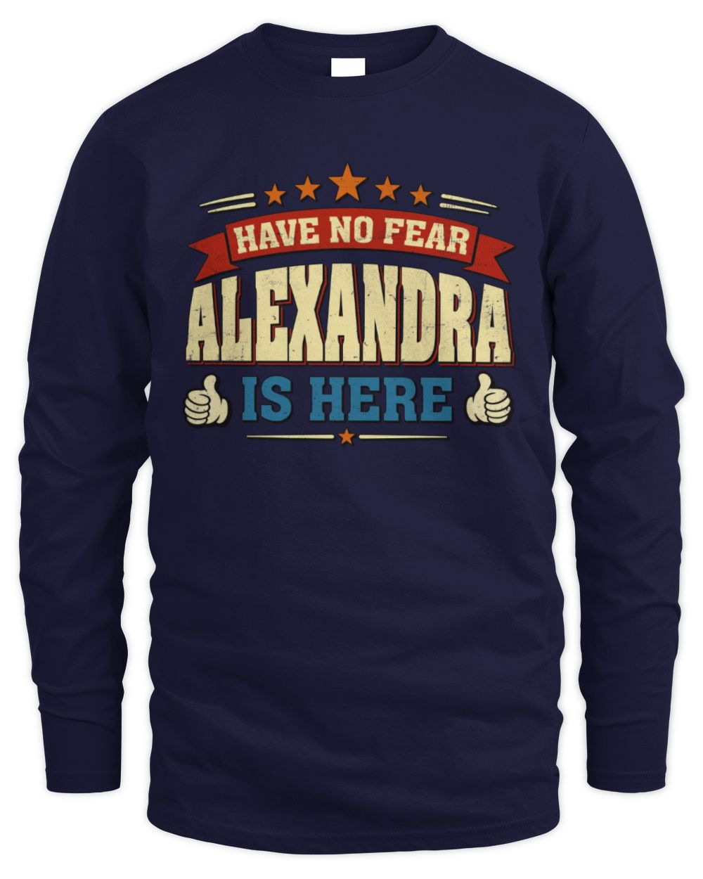 Have No Fear Your Name Is Here Cool Graphic T-Shirt ALEXANDRA M1-71 / Men's Long Sleeved T-Shirt / navy
