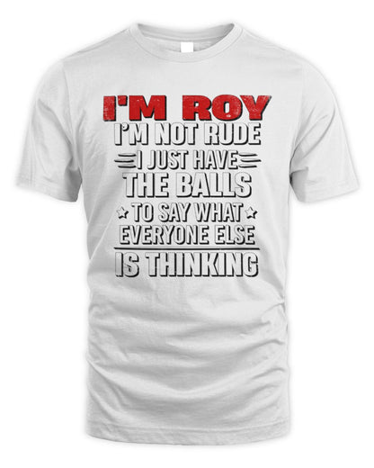 I'm Name I'm Not Rude I Just Have The Balls Funny T-Shirt ROY M1-46 / Unisex Standard T-Shirt / white