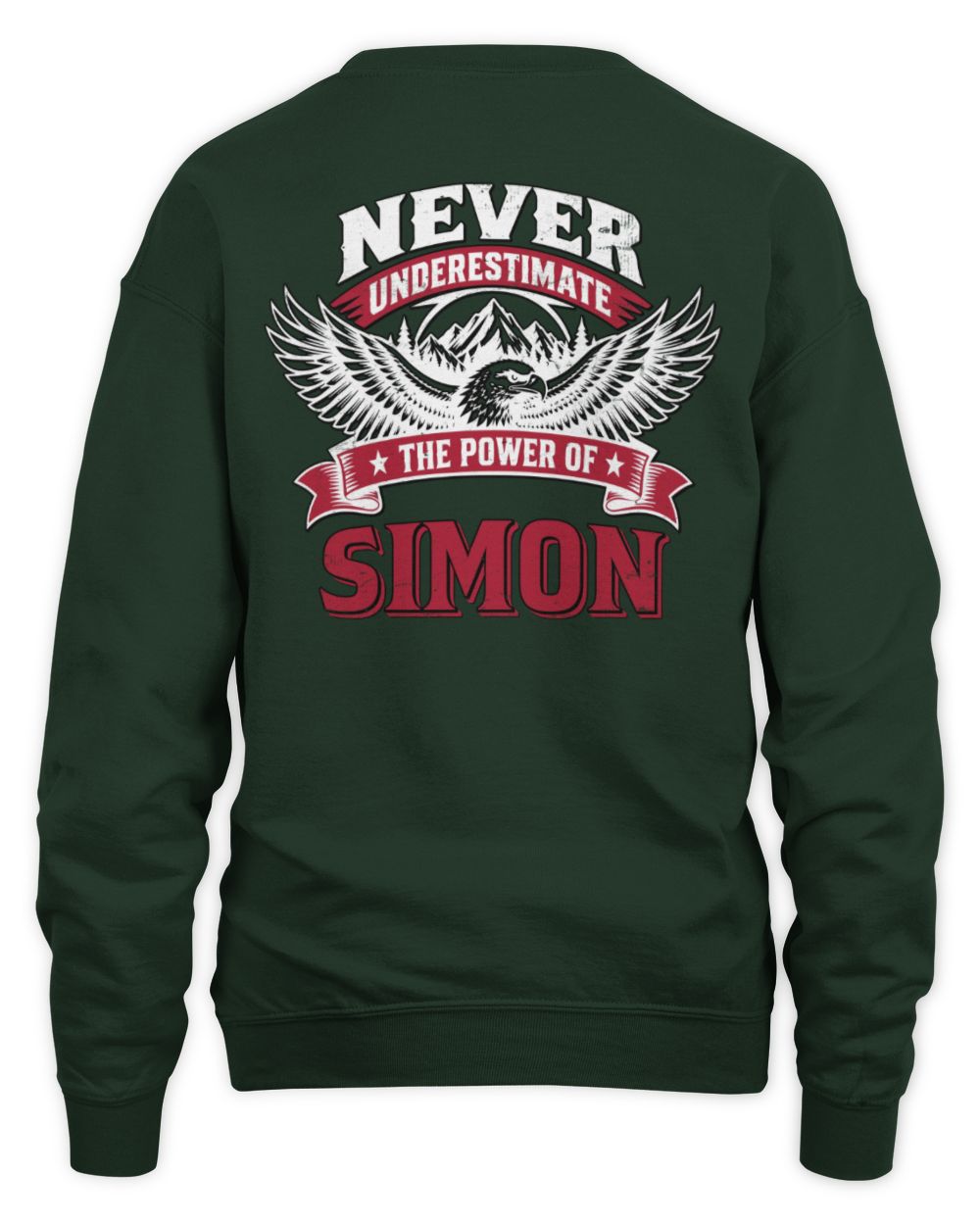Never Underestimate Your Name Eagle Mountain Shirt SIMON M1-61 / Unisex Sweatshirt / forest green