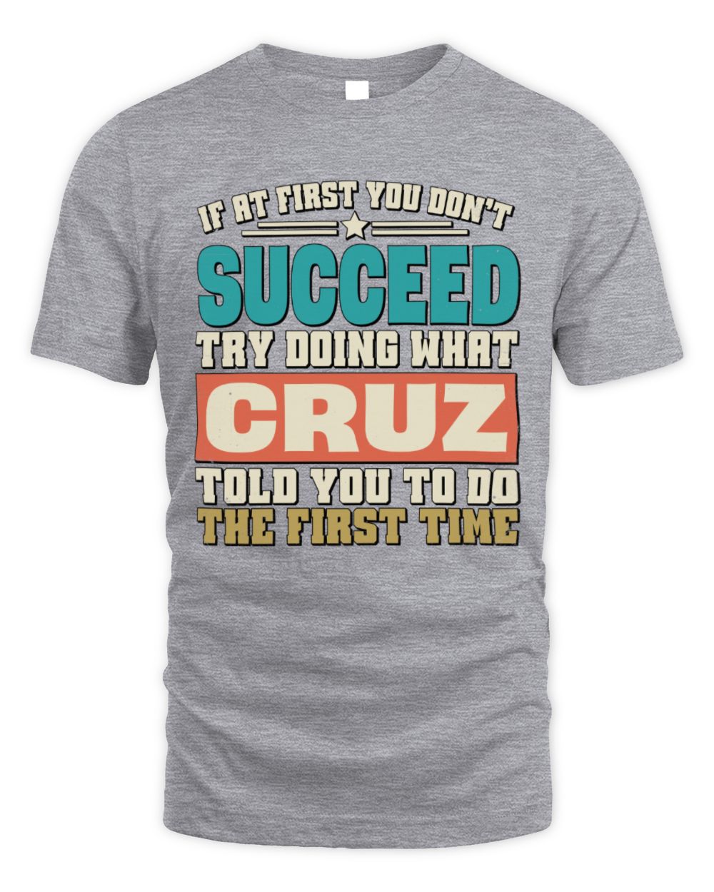 If at First You Don't Succeed Funny Vintage Shirt CRUZ M1-53 / Unisex Standard T-Shirt / sport grey