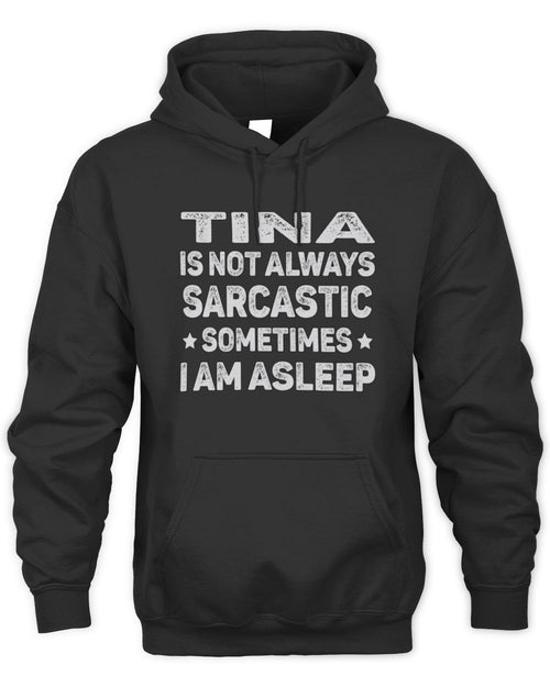Your Name Is Not Always Sarcastic Funny T-Shirt TINA M1-62 / Unisex Hoodie / black