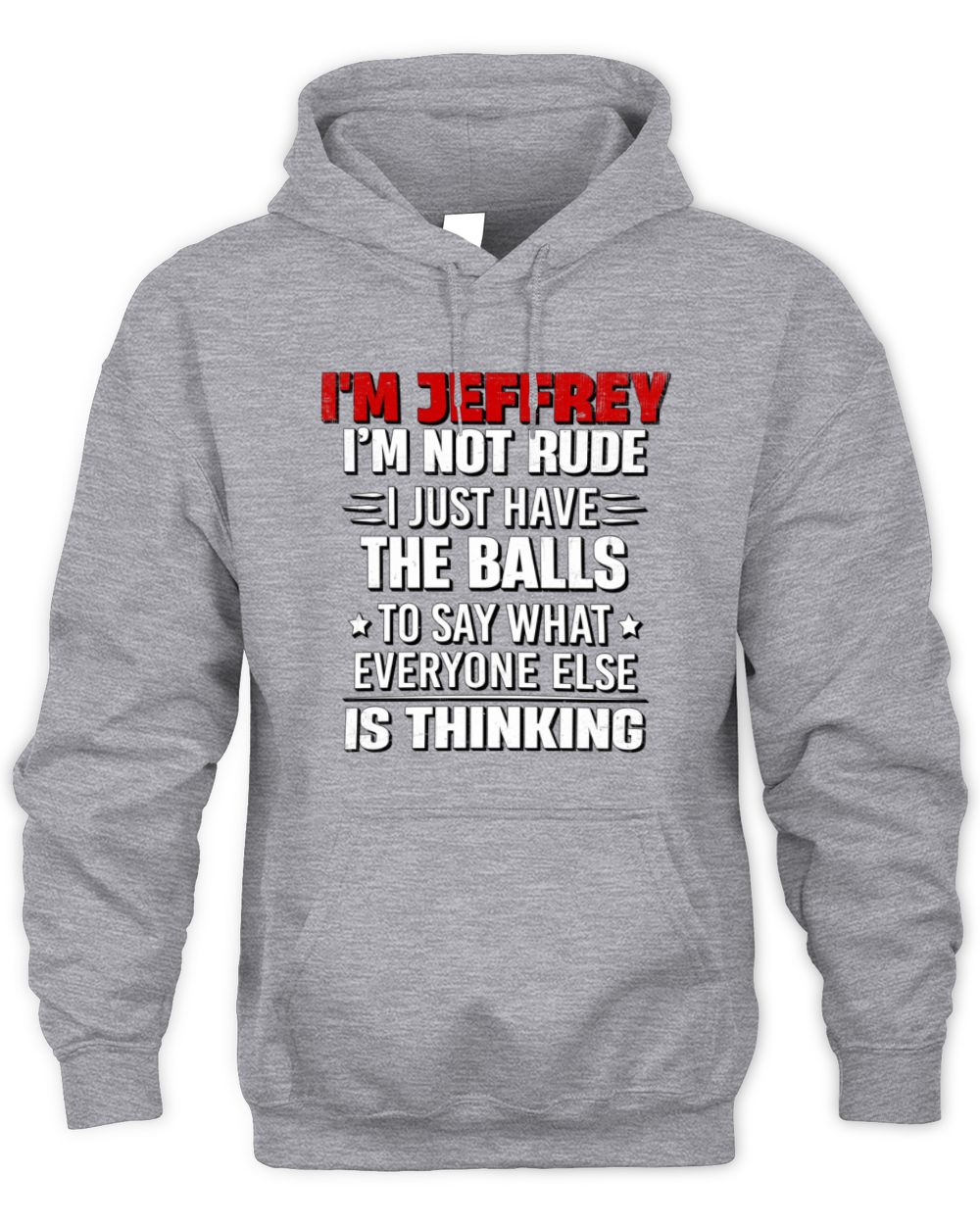 I'm Name I'm Not Rude I Just Have The Balls Funny T-Shirt JEFFREY M1-46 / Unisex Hoodie / sport grey