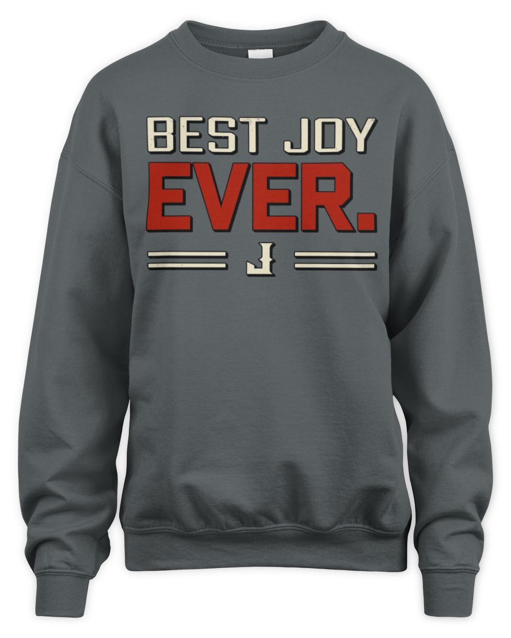 Best Your Name Ever Cool Shirt JOY M1-58 / Unisex Sweatshirt / charcoal
