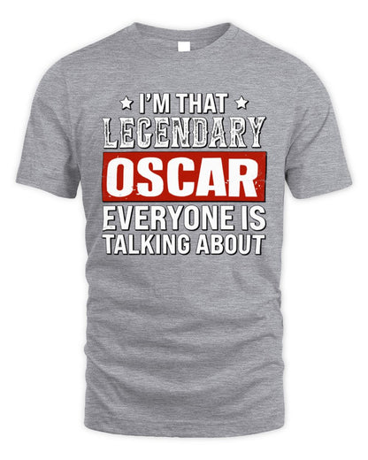 I'm That Legendary Name Everyone Is Talking About Funny Graphic T-Shirt OSCAR M1-73 / Unisex Standard T-Shirt / sport grey