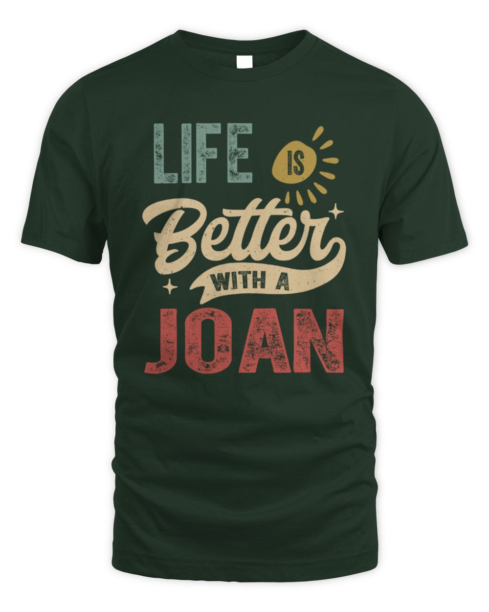 Life Is Better With a Name Personalized Retro T-Shirt JOAN-48 / Unisex Standard T-Shirt / forest green