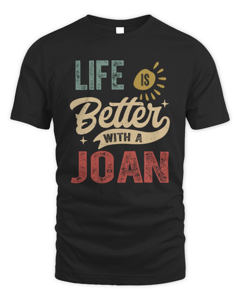 Life Is Better With a Name Personalized Retro T-Shirt JOAN-48 / Unisex Standard T-Shirt / black