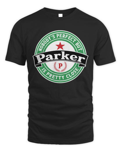 Nobody's Perfect But Your Name Is Pretty Close Heineken Beer T-Shirt PARKER M1-S85 / Unisex Standard T-Shirt / black