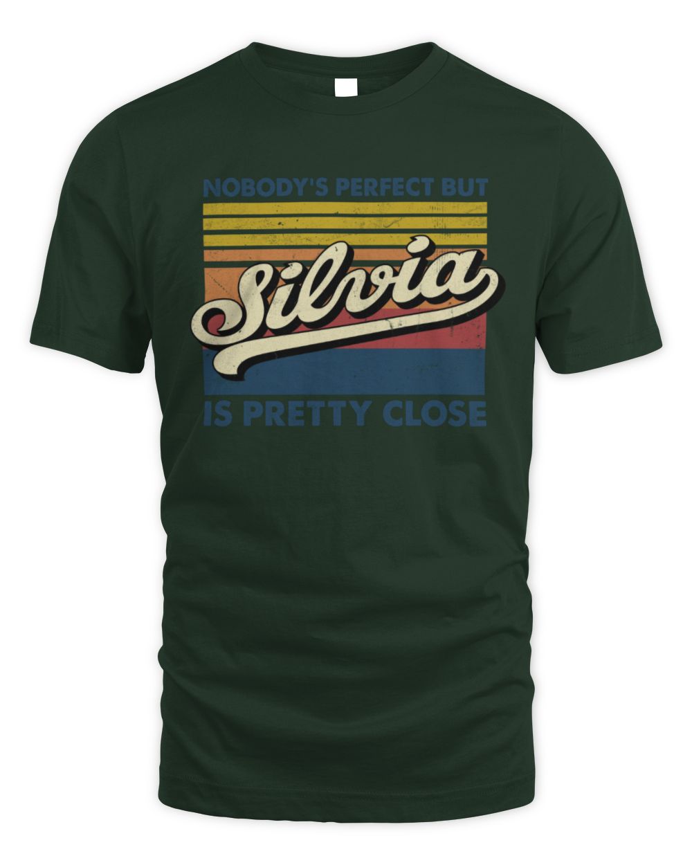 Nobody's Perfect But Your Name Is Pretty Close Retro Shirt SILVIA M1-65 / Unisex Standard T-Shirt / forest green