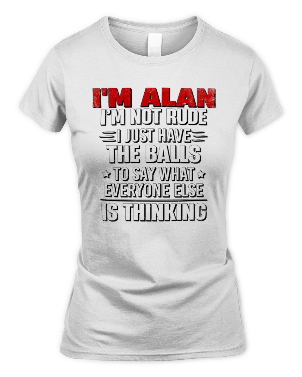 I'm Name I'm Not Rude I Just Have The Balls Funny T-Shirt ALAN M1-46 / Women's Standard T-Shirt / white