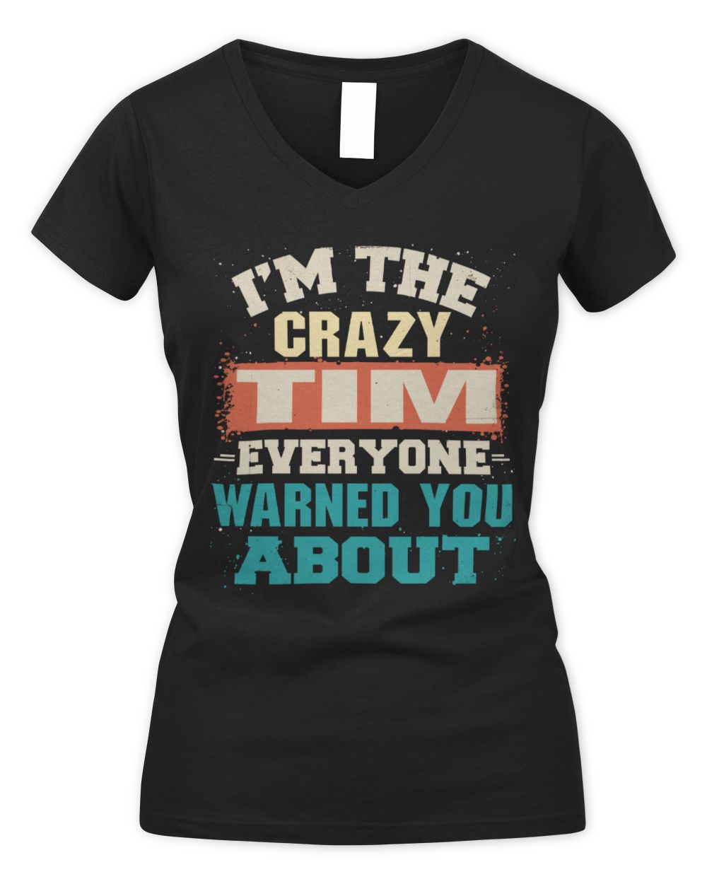 I'm the Crazy One Everyone Warned You About Retro Graphic T-Shirt TIM M1-70 / Women's V-Neck T-Shirt / black