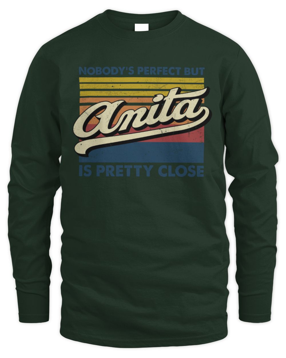 Nobody's Perfect But Your Name Is Pretty Close Retro Shirt ANITA M1-65 / Men's Long Sleeved T-Shirt / forest green
