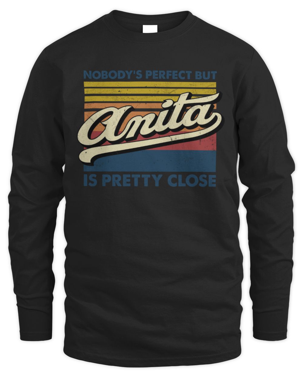 Nobody's Perfect But Your Name Is Pretty Close Retro Shirt ANITA M1-65 / Men's Long Sleeved T-Shirt / black