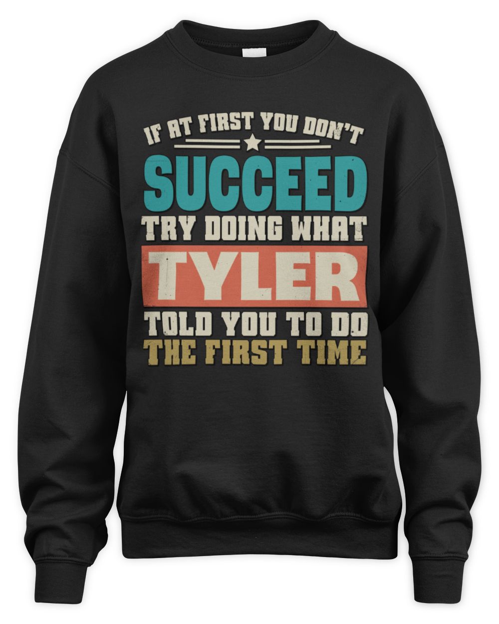 If at First You Don't Succeed Funny Vintage Shirt TYLER M1-53 / Unisex Sweatshirt / black