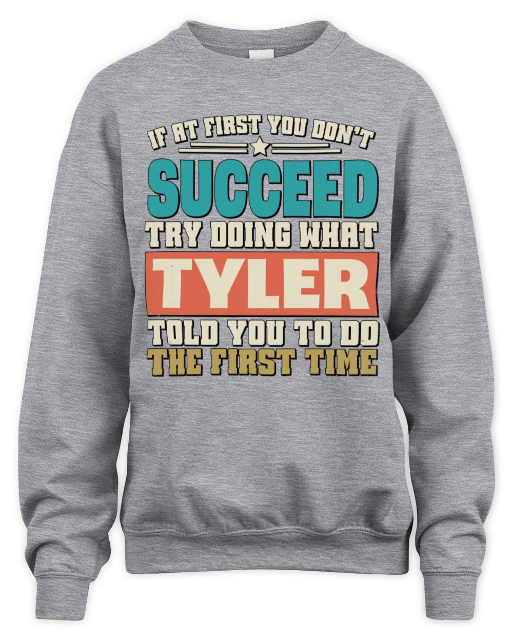 If at First You Don't Succeed Funny Vintage Shirt TYLER M1-53 / Unisex Sweatshirt / sport grey