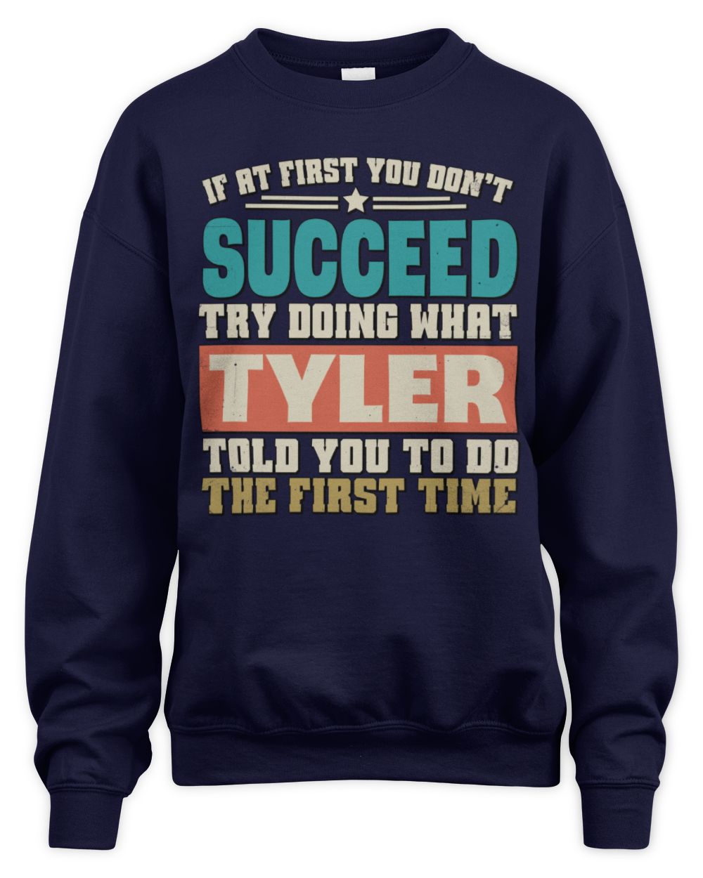 If at First You Don't Succeed Funny Vintage Shirt TYLER M1-53 / Unisex Sweatshirt / navy